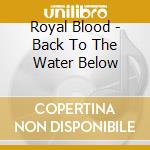 Royal Blood - Back To The Water Below cd