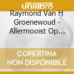 Raymond Van H Groenewoud - Allermooist Op Aard cd