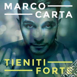 Marco Carta - Tieniti Forte cd musicale di Marco Carta