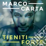 Marco Carta - Tieniti Forte