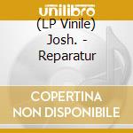 (LP Vinile) Josh. - Reparatur vinile