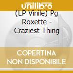 (LP Vinile) Pg Roxette - Craziest Thing vinile