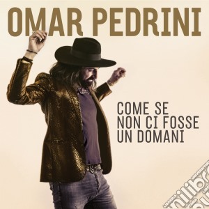 Omar Pedrini - Come Se Non Ci Fosse Un Domani cd musicale di Omar Pedrini