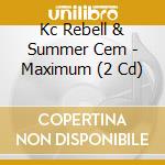 Kc Rebell & Summer Cem - Maximum (2 Cd) cd musicale di Kc Rebell & Summer Cem