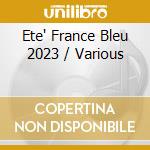 Ete' France Bleu 2023 / Various cd