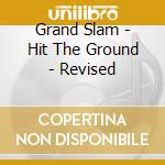 Grand Slam - Hit The Ground - Revised cd musicale