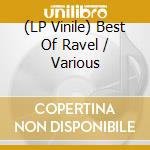 (LP Vinile) Best Of Ravel / Various vinile
