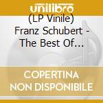 (LP Vinile) Franz Schubert - The Best Of Schubert vinile