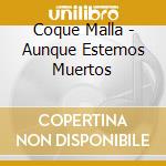 Coque Malla - Aunque Estemos Muertos cd