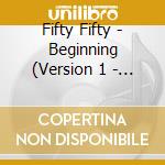 Fifty Fifty - Beginning (Version 1 - Pink) cd