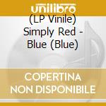 (LP Vinile) Simply Red - Blue (Blue) vinile