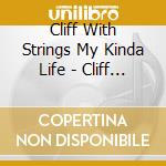 Cliff With Strings My Kinda Life - Cliff With Strings My Kinda Life cd