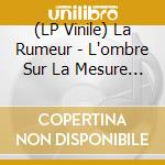 (LP Vinile) La Rumeur - L'ombre Sur La Mesure (2 Lp) vinile