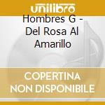 Hombres G - Del Rosa Al Amarillo cd musicale