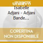 Isabelle Adjani - Adjani Bande Originale cd