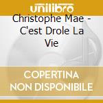 Christophe Mae - C'est Drole La Vie cd