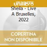 Sheila - Live A Bruxelles, 2022 cd