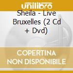 Sheila - Live Bruxelles (2 Cd + Dvd) cd
