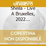 Sheila - Live A Bruxelles, 2022 (Cd+Blu-Ray) cd