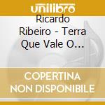 Ricardo Ribeiro - Terra Que Vale O Ceu cd