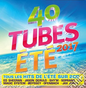 40 Tubes Ete' 2017 (2 Cd) cd musicale