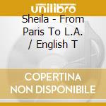 Sheila - From Paris To L.A. / English T cd musicale