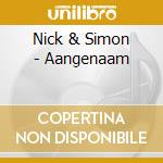 Nick & Simon - Aangenaam cd musicale di Nick & Simon