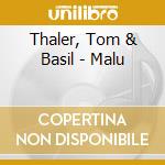 Thaler, Tom & Basil - Malu cd musicale di Thaler, Tom & Basil
