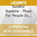 Sundfor Susanne - Music For People In Trouble cd musicale di Sundfor Susanne