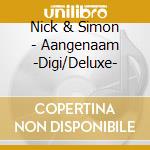 Nick & Simon - Aangenaam -Digi/Deluxe- cd