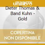 Dieter Thomas & Band Kuhn - Gold cd