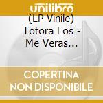 (LP Vinile) Totora Los - Me Veras Bailando lp vinile di Totora Los