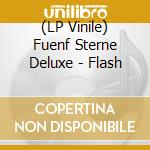 (LP Vinile) Fuenf Sterne Deluxe - Flash lp vinile di Fuenf Sterne Deluxe