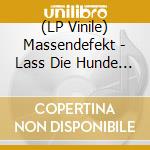 (LP Vinile) Massendefekt - Lass Die Hunde Warten vinile