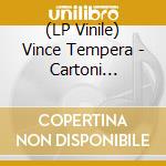 (LP Vinile) Vince Tempera - Cartoni Animati & Serie Tv vinile