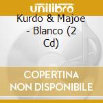 Kurdo & Majoe - Blanco (2 Cd) cd