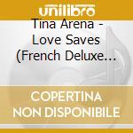 Tina Arena - Love Saves (French Deluxe Version) cd