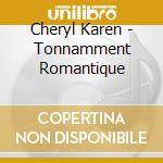 Cheryl Karen - Tonnamment Romantique cd