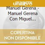 Manuel Gerena - Manuel Gerena Con Miguel Hernandez cd