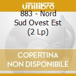 883 - Nord Sud Ovest Est (2 Lp) cd musicale di 883