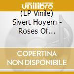 (LP Vinile) Sivert Hoyem - Roses Of Neurosis vinile