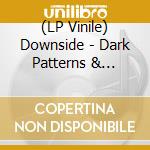 (LP Vinile) Downside - Dark Patterns & Intrusive Thoughts vinile