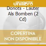 Donots - Lauter Als Bomben (2 Cd) cd musicale di Donots