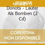 Donots - Lauter Als Bomben (2 Cd) cd