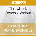 Throwback Covers / Various cd musicale di Various Artists
