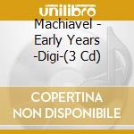 Machiavel - Early Years -Digi-(3 Cd) cd musicale di Machiavel