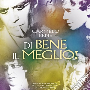 Carmelo Bene - Di Bene In Meglio! (7 Cd) cd musicale di Carmelo Bene