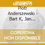 Piotr Anderszewski - Bart K, Jan Ek, Szymanowski cd