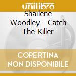 Shailene Woodley - Catch The Killer cd