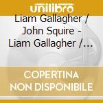 Liam Gallagher / John Squire - Liam Gallagher / John Squire cd